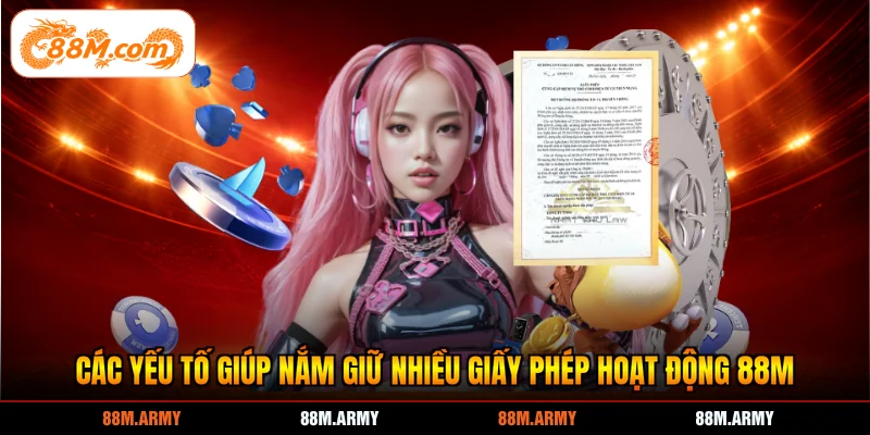 Các yếu tố giúp nắm giữ nhiều giấy phép hoạt động 88M