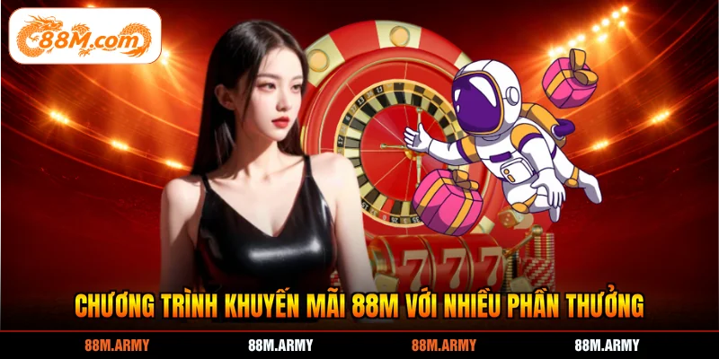 Chương trình khuyến mãi 88M với nhiều phần thưởng