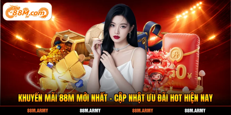 Khuyến Mãi 88M Mới Nhất - Cập Nhật Ưu Đãi Hot Hiện Nay
