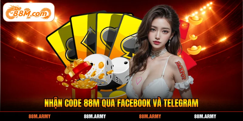Nhận code 88M qua Facebook và Telegram