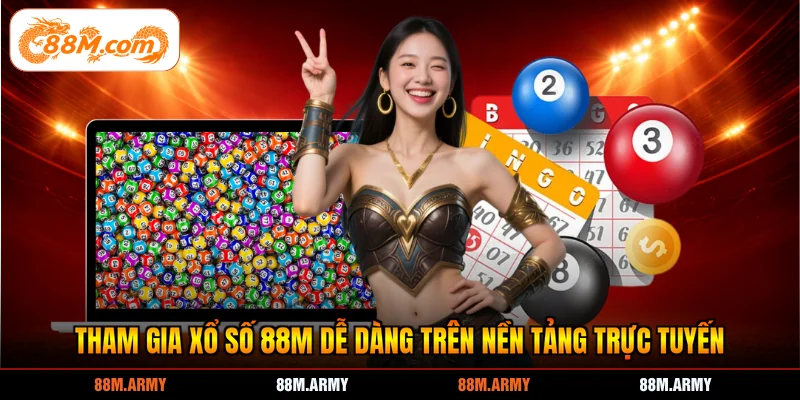 Tham gia xổ số 88M dễ dàng trên nền tảng trực tuyến