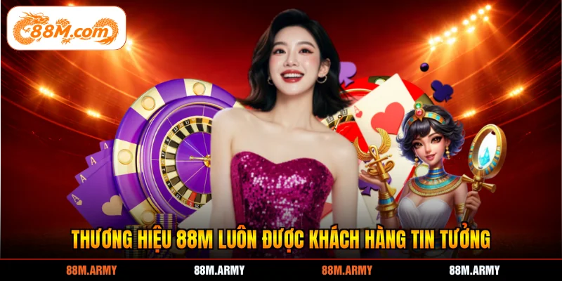 Thương hiệu 88M luôn được khách hàng tin tưởng