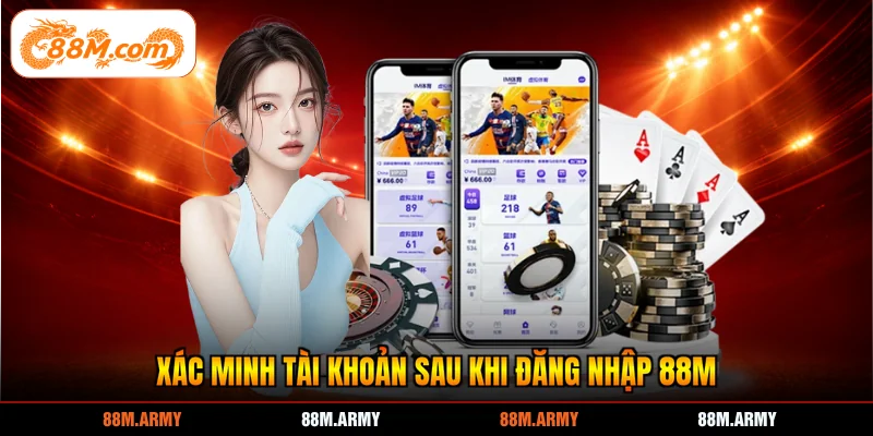 Xác minh tài khoản sau khi đăng nhập 88M