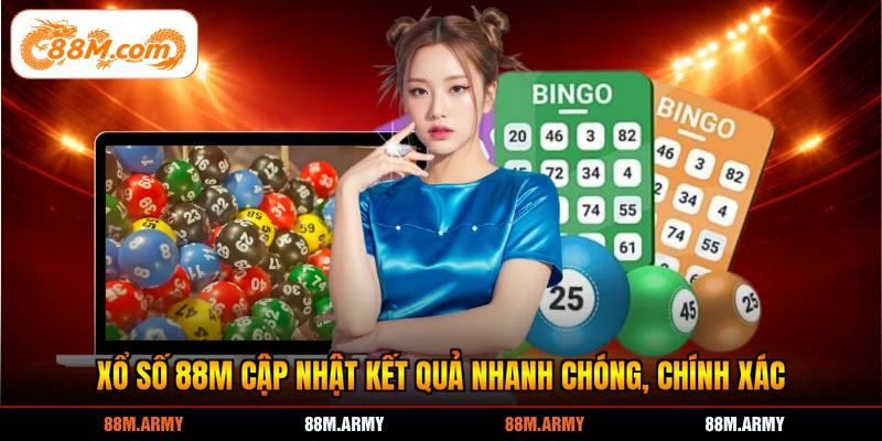 Xổ số 88M cập nhật kết quả nhanh chóng, chính xác
